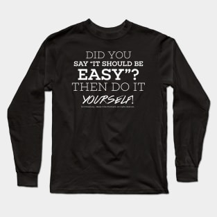 Easy? Do it yourself - white text Long Sleeve T-Shirt